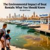 The Environmental Impact of Boat Rentals: What You Should Know (Sharjah Focus)